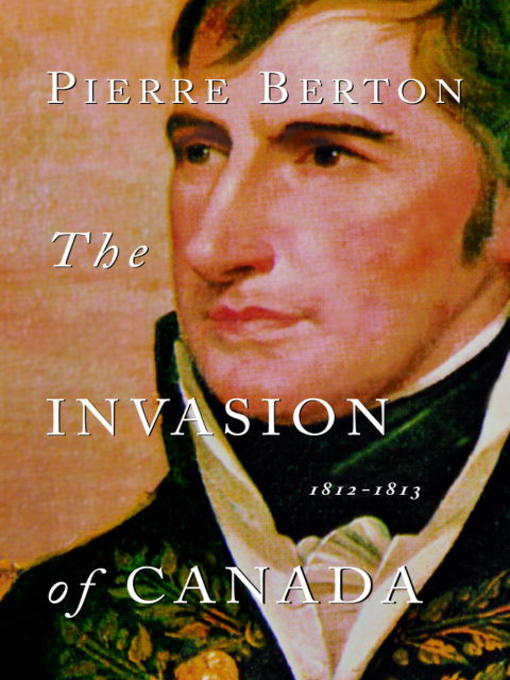 Title details for The Invasion of Canada by Pierre Berton - Available